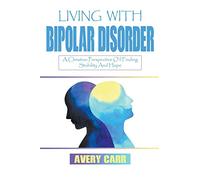 Living With Bipolar Disorder: A Christian Perspective On Finding Stability And Hope