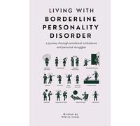 Living with Borderline Personality Disorder: A Journey Through Emotional Turbulence of BPD and Practical Strategies for Hope