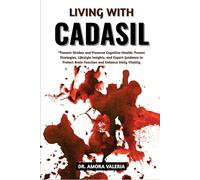 Living With CADASIL: Prevent Strokes and Preserve Cognitive Health: Proven Strategies, Lifestyle Insights, and Expert Guidance to Protect Brain Function and Enhance Daily Vitality