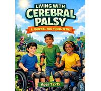 Living With Cerebral Palsy: A Journal For Young Teens: Ages 12 - 15