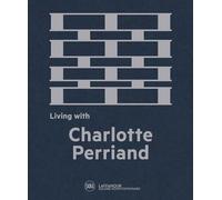 Living with Charlotte Perriand: The Art of Living