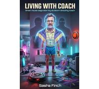 Living With Coach: Smart house saga starring stubborn shouting coach