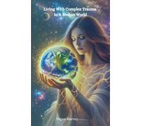 Living With Complex Trauma In A Broken World