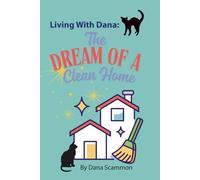 Living with Dana: The Dream of a Clean Home