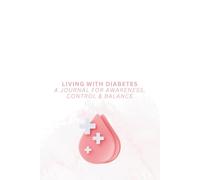 Living with Diabetes A Journal for Awareness, Control & Balance - Red: Track Blood Sugar, Carbs, Insulin & More - For Better Clarity, Confidence & Progress