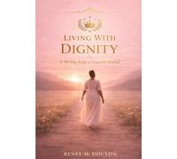Living With Dignity: A 90-Day Discipline & Growth Journal