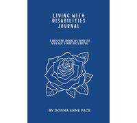 Living With Disabilities Journal: A Helpful Book On How To Manage Your Wellbeing