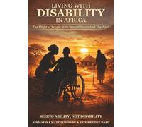 LIVING WITH DISABILITY IN AFRICA: “The Plight of People with Special Needs, and the Aged”