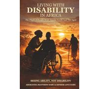 LIVING WITH DISABILITY IN AFRICA: “The Plight of People with Special Needs, and the Aged”