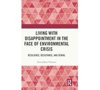 Living with Disappointment in the Face of Environmental Crisis: Resilience, Resistance, and Denial