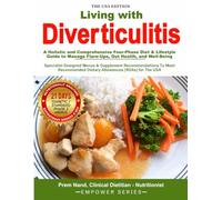 Living with Diverticulitis: A Holistic Four-Phase Diet & Lifestyle Guide to Manage Flare-Ups, Enhance Gut Health & Well-Being (Empower Series)