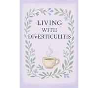 Living With Diverticulitis: Daily Symptom Tracker and Wellness Log for Managing Digestive Health