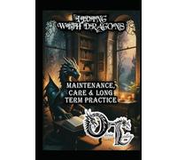 LIVING WITH DRAGONS: MAINTENANCE, CARE & LONG TERM PRACTICE (Olivia Talley's Dragon Magick)