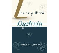 Living with Dyslexia: A Step by Step Management and Support Care Guide