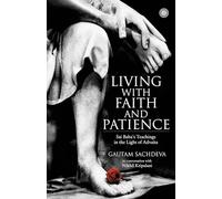 Living with Faith and Patience;Sai Baba's Teachings in the Light of Advaita