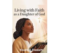 Living with Faith as a Daughter of God: Devotional for Christian Black Women