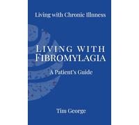 Living with Fibromyalgia: A Patient’s Guide (Living with Chronic Illnness)