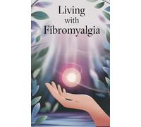 Living with Fibromyalgia (Live well with it)