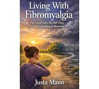 Living With Fibromyalgia: The Good Days, the Bad Days, and Everything In Between