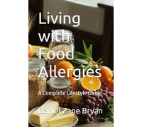 Living with Food Allergies: A Complete Lifestyle Guide