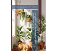 Living with Fur and Fronds in a Pet-Safe Indoor Jungle: Design a chemical-free home with verified safe succulents, hanging baskets, and soil barriers