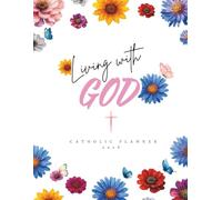 Living with God - Catholic Planner 2026 - 12-Month Organizer with Weekly Vertical Layout: Simple Devotional Journal with Powerful Scripture, ... prompts, civil holidays, habit tracker