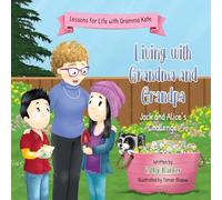 Living With Grandma and Grandpa: Jack and Alice's Challenges (Lessons for Life with Gramma Kate)