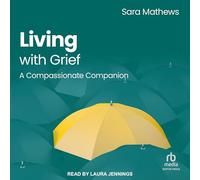 Living with Grief: A Compassionate Companion (Ask the Experts)