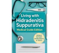 Living with Hidradenitis Suppurativa: A Practical Guide to Managing Flare-ups, Pain, and Everyday Life