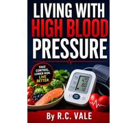 Living With High Blood Pressure Practical Ways to Support Healthy Numbers Through Food, Lifestyle, Stress, and Long-Term Habits