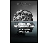 Living with High-Functioning Adult ADHD: The Invisible Struggles