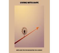 Living With Hope: Hints And Tips For Navigating The Journey