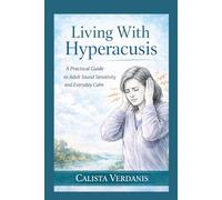 Living With Hyperacusis: A Practical Guide to Adult Sound Sensitivity and Everyday Calm