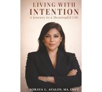 LIVING WITH INTENTION: A Journey to a Meaningful Life