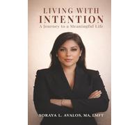 LIVING WITH INTENTION: A Journey to a Meaningful Life