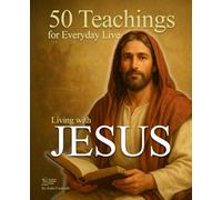 Living with Jesus - 50 Teachings for Everyday Life: Daily reflections to live with wisdom and purpose. (Words Across Time)