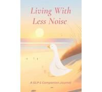 Living With Less Noise: A GLP-1 Companion Journal