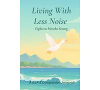Living With Less Noise - Eighteen Months Strong: A GLP-1 Companion Journal