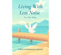 Living With Less Noise - One Year Along: A GLP-1 Companion Journal