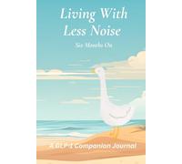 Living With Less Noise - Six Months On: A GLP-1 Companion Journal