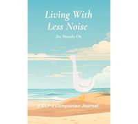 Living With Less Noise - Six Months On: A GLP-1 Companion Journal