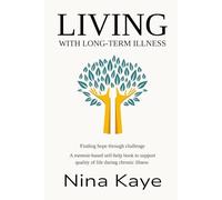 LIVING with Long-Term Illness: A memoir-based self-help book to support quality of life during chronic illness