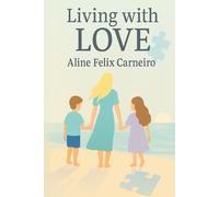 Living with Love: Finding Light Through Life's Challenges