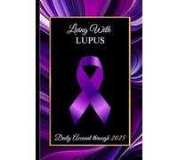 Living With Lupus: A Daily Journal for Tracking Symptoms, Treatments, Emotions, and Wellness - Perfect for Lupus Awareness and Self-Care