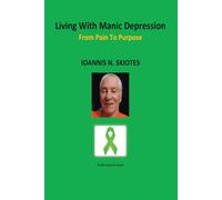 Living With Manic Depression: From Pain to Purpose