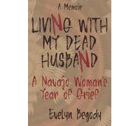 Living with My Dead Husband: A Navajo Woman's Year of Grief