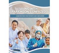 Living with Parkinson’s Unfazed.: A master piece for Patients and caregivers.