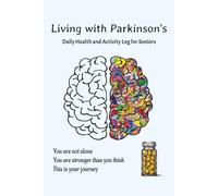 Living with Parkinson's: Daily Health and Activity Log for Seniors: Daily Health & Wellness Planner for Parkinson’s Support: Comprehensive 120-Day ... and Mood - 6x9 Professional Interior