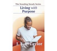 Living With Purpose: 4 (The Standing Steady Series)