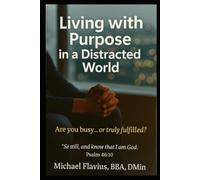 Living With Purpose in a Distracted World